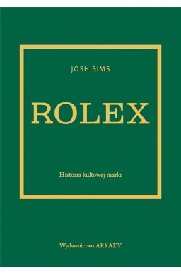 Rolex. Historia kultowej marki