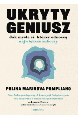 Ukryty geniusz. Jak myślą ci, którzy odnoszą...