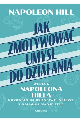 Jak zmotywować umysł do działania według Napoleona