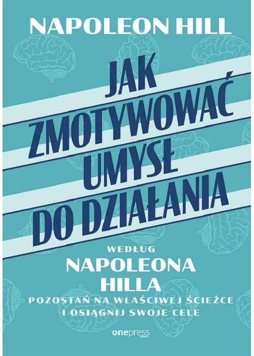 Jak zmotywować umysł do działania według Napoleona