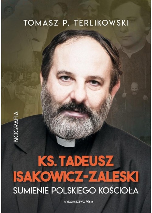 Tadeusz Isakowicz-Zaleski. Sumienie polskiego..