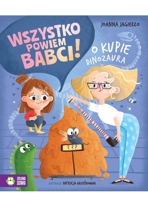 Wszystko powiem babci! O kupie dinozaura