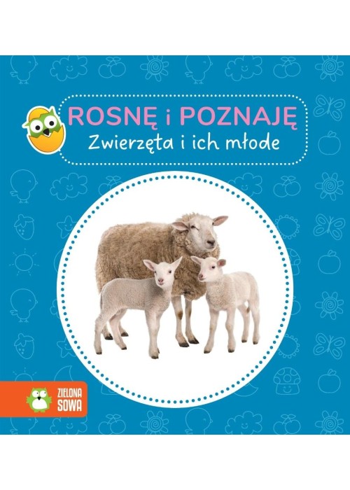 Rosnę i poznaję. Zwierzęta i ich młode