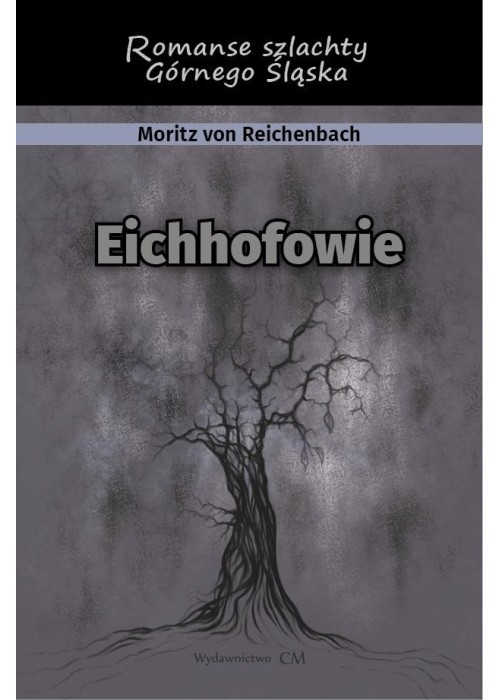 Eichhofowie. Romans szlachty Górnego Śląska