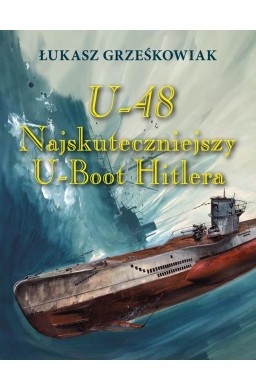 U-48.Najskuteczniejszy U-boot Hitlera BR