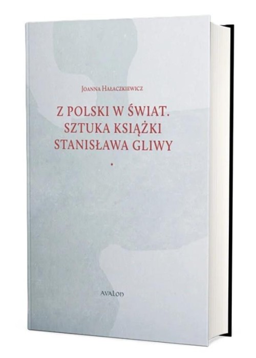 Z Polski w świat. Sztuka książki Stanisława Gliwy