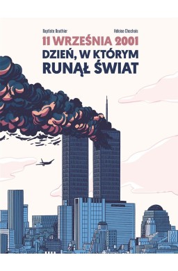 11 września 2001 Dzień, w którym runął świat