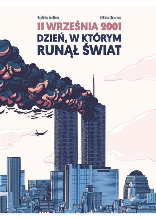 11 września 2001 Dzień, w którym runął świat