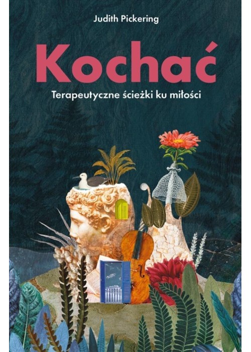 Kochać. Terapeutyczne ścieżki ku miłości