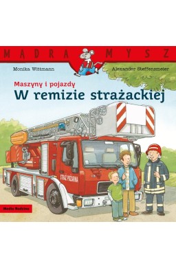 Mądra Mysz Maszyny i pojazdy W remizie strażackiej