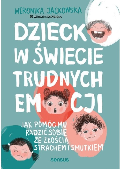 Dziecko w świecie trudnych emocji. Jak pomóc mu...