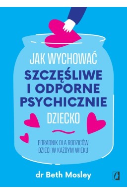 Jak wychować szczęśliwe i odporne psychicznie..