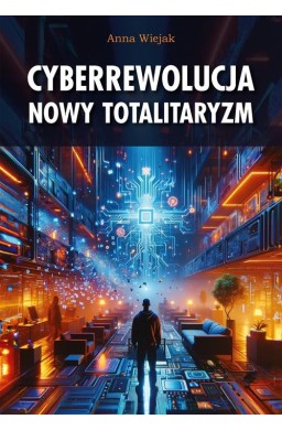 Cyberrewolucja. Nowy totalitaryzm