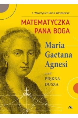 Matematyczka Pana Boga. Maria Gaetana Agnesi