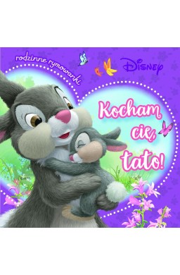 Kocham cię, tato! Rodzinne rymowanki. Disney