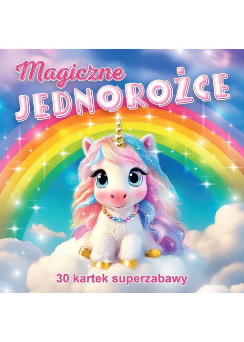 Magiczne jednorożce 30 kartek superzabawy