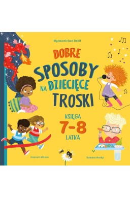 Dobre sposoby na dziecięce troski 7-8 lat