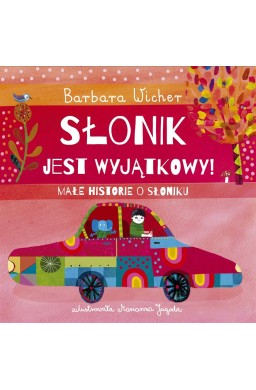 Słonik jest wyjątkowy! Małe historie o Słoniku T.2