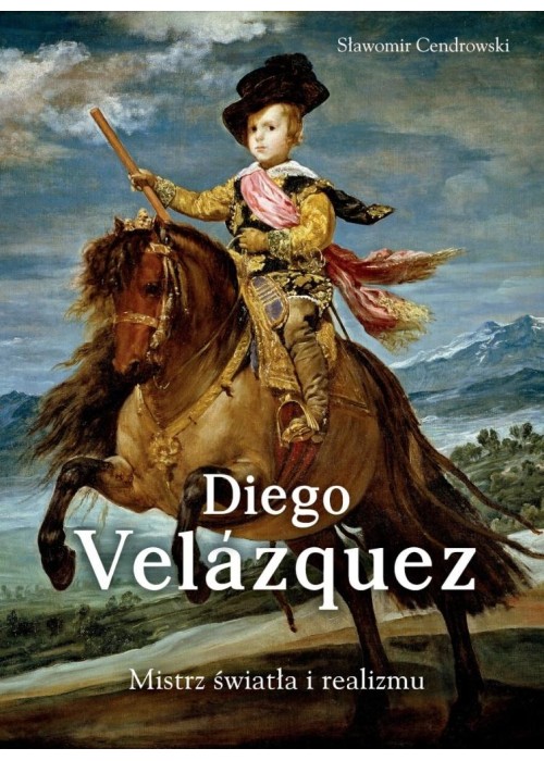 Diego Velazquez. Mistrz światła i realizmu