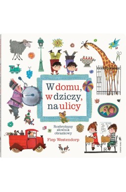 W domu, w dziczy, na ulicy. Rozbrykany słownik..