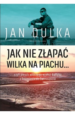 Jak nie złapać wilka na piachu, czyli piesza...