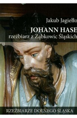 Johann Hase. Rzeźbiarz z Ząbkowic Śląskich