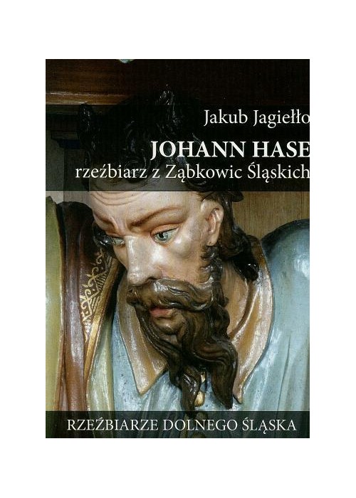 Johann Hase. Rzeźbiarz z Ząbkowic Śląskich