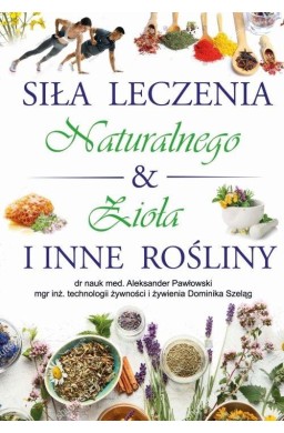 Siła Leczenia Naturalnego & Zioła i Inne Rośliny