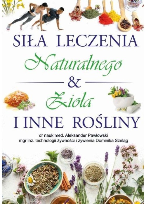 Siła Leczenia Naturalnego & Zioła i Inne Rośliny