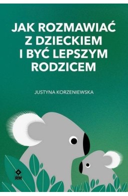 Jak rozmawiać z dzieckiem i być lepszym rodzicem