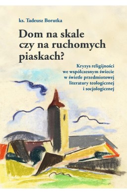 Dom na skale czy na ruchomych piaskach?