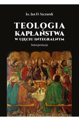 Teologia kapłaństwa w ujęciu integralnym