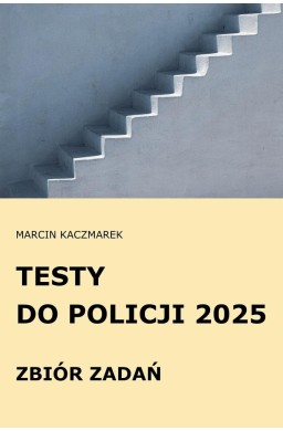 Testy do Policji 2025 Zbiór zadań