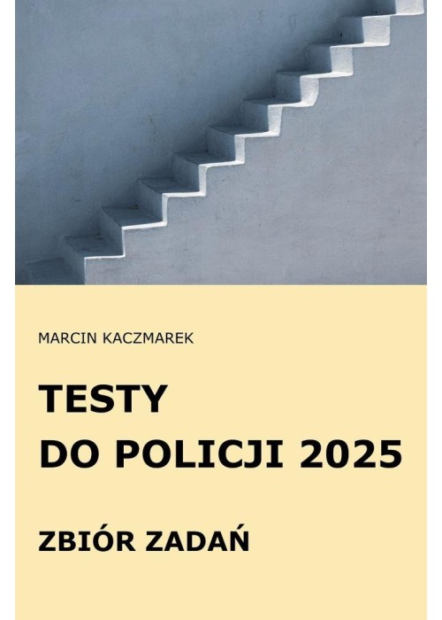 Testy do Policji 2025 Zbiór zadań