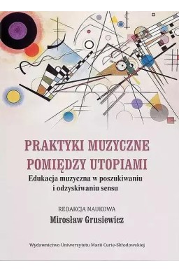 Praktyki muzyczne pomiędzy utopiami