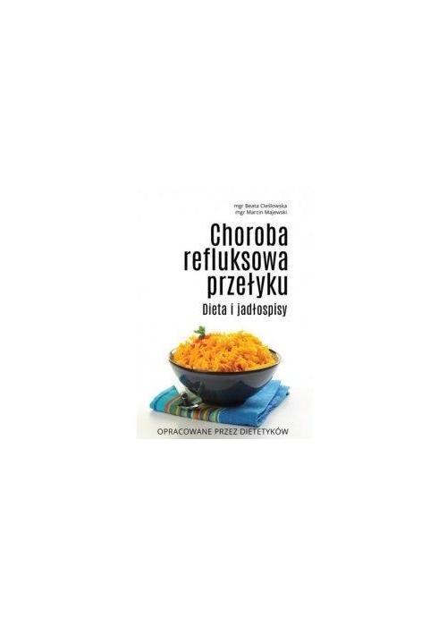 Choroba refluksowa przełyku. Dieta i jadłospisy