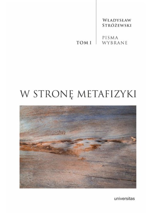 W stronę metafizyki. Pisma Wybrane T.1