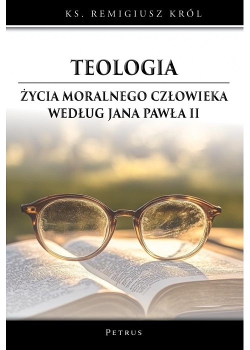 Teologia życia moralnego człowieka według Jana...