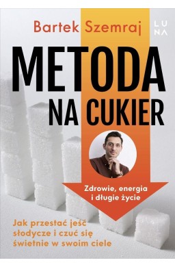 Metoda na cukier. Jak przestać jeść słodycze...