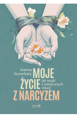 Moje życie z narcyzem