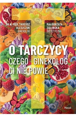 O tarczycy. Czego ginekolog ci nie powie