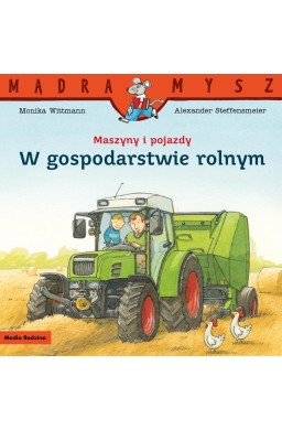 Mądra Mysz. Maszyny i pojazdy. W gospodarstwie...