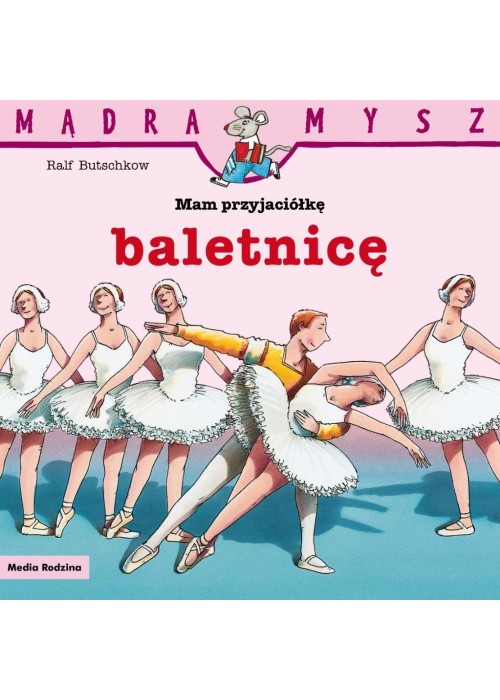 Mądra Mysz. Mam przyjaciółkę baletnicę