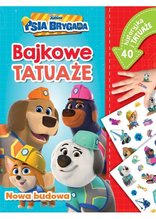 Nowa budowa. Bajkowe tatuaże. Disney Psia Brygada