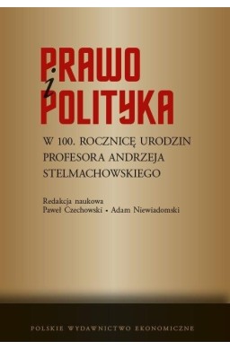 Prawo i polityka. W 100. rocznicę urodzin...