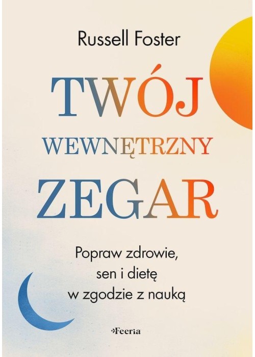 Twój wewnętrzny zegar. Popraw zdrowie, sen i dietę