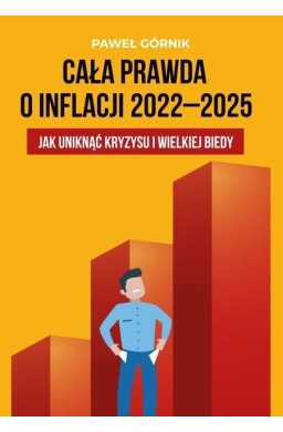 Cała prawda o inflacji 2022-2025