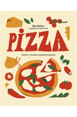 Pizza. Przepisy i techniki znanego pizzaiolo