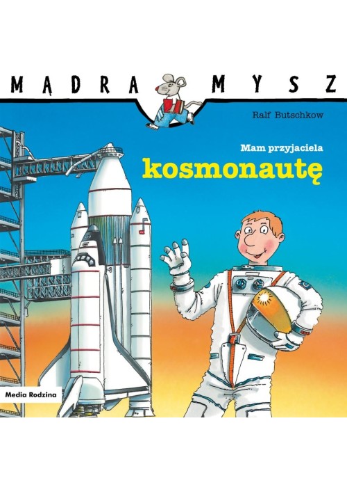 Mądra Mysz. Mam przyjaciela kosmonautę