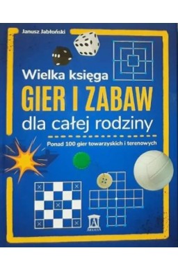 Wielka księga gier i zabaw dla całej rodziny